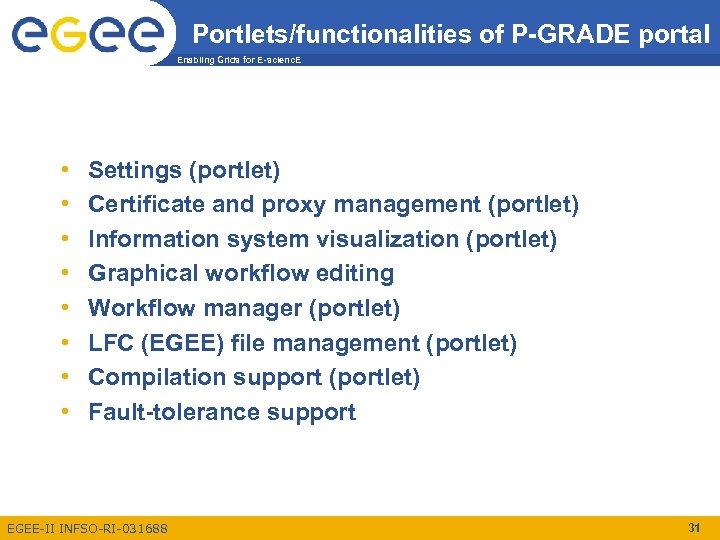 Portlets/functionalities of P-GRADE portal Enabling Grids for E-scienc. E • • Settings (portlet) Certificate