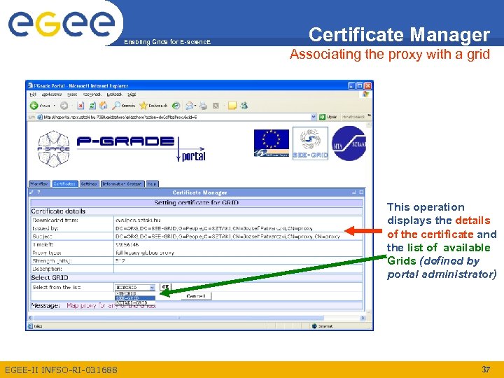 Enabling Grids for E-scienc. E Certificate Manager Associating the proxy with a grid This