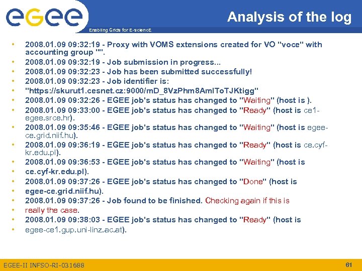 Analysis of the log Enabling Grids for E-scienc. E • • • • •