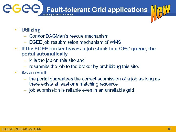 Fault-tolerant Grid applications Enabling Grids for E-scienc. E • Utilizing – Condor DAGMan’s rescue