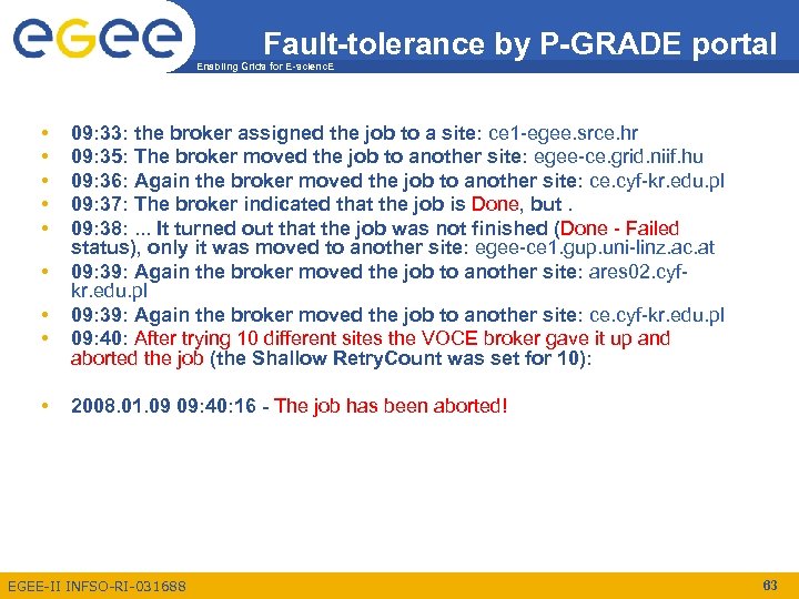 Fault-tolerance by P-GRADE portal Enabling Grids for E-scienc. E • • • 09: 33: