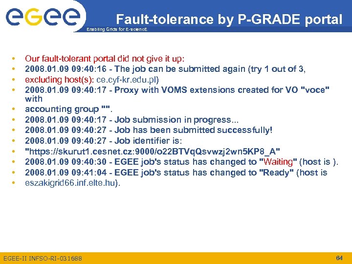 Fault-tolerance by P-GRADE portal Enabling Grids for E-scienc. E • • • Our fault-tolerant