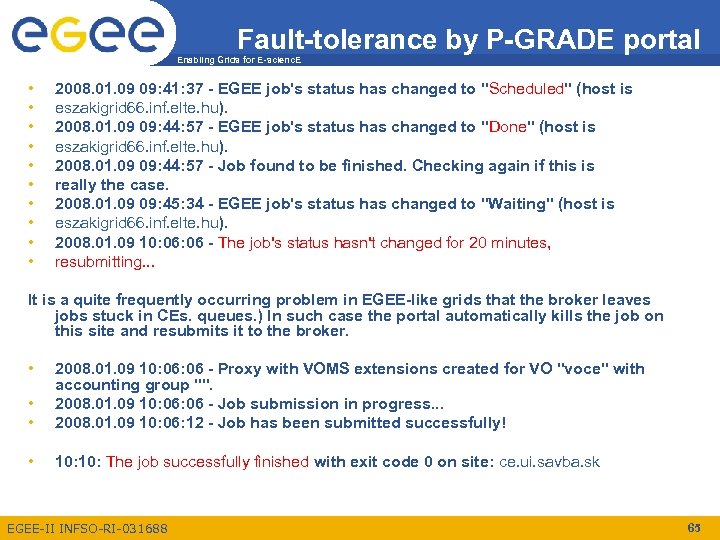 Fault-tolerance by P-GRADE portal Enabling Grids for E-scienc. E • • • 2008. 01.