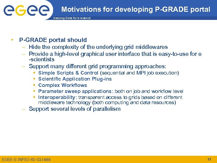 Motivations for developing P-GRADE portal Enabling Grids for E-scienc. E • P-GRADE portal should