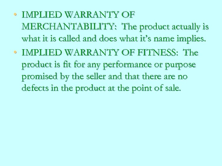  • IMPLIED WARRANTY OF MERCHANTABILITY: The product actually is what it is called