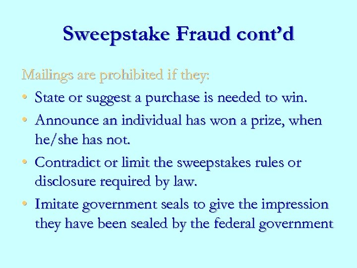Sweepstake Fraud cont’d Mailings are prohibited if they: • State or suggest a purchase
