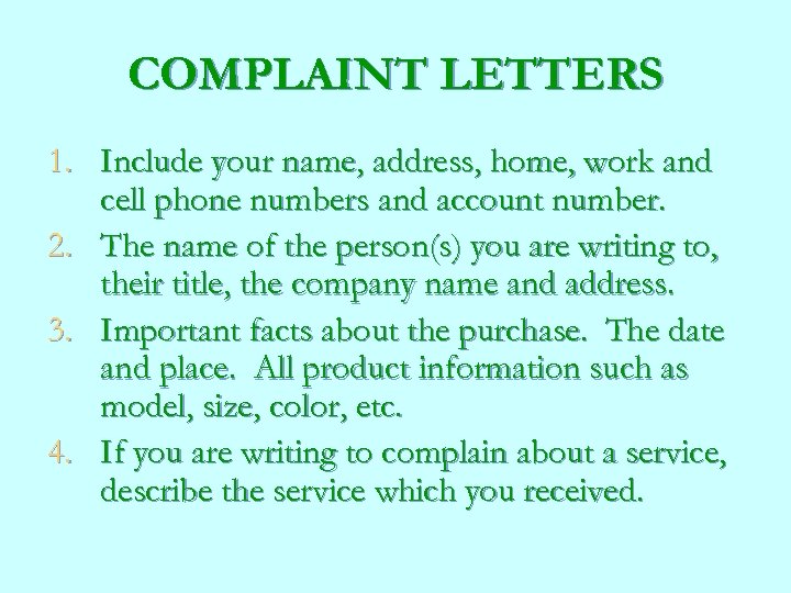 COMPLAINT LETTERS 1. Include your name, address, home, work and cell phone numbers and