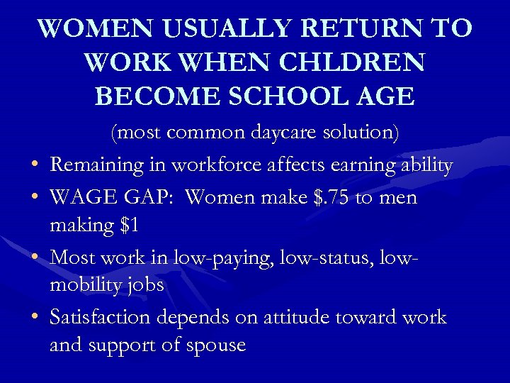 WOMEN USUALLY RETURN TO WORK WHEN CHLDREN BECOME SCHOOL AGE • • (most common
