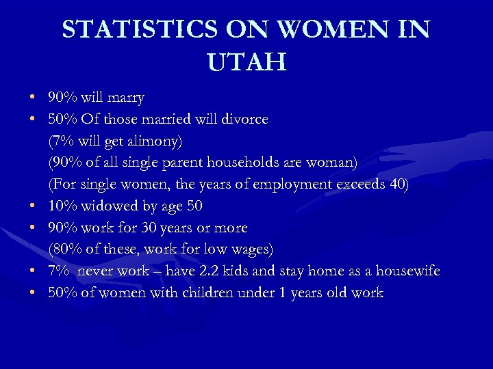 STATISTICS ON WOMEN IN UTAH • 90% will marry • 50% Of those married