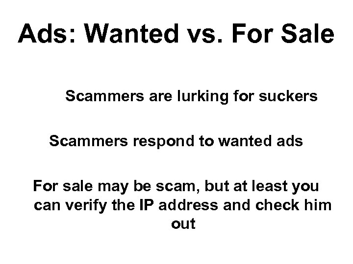 Ads: Wanted vs. For Sale Scammers are lurking for suckers Scammers respond to wanted