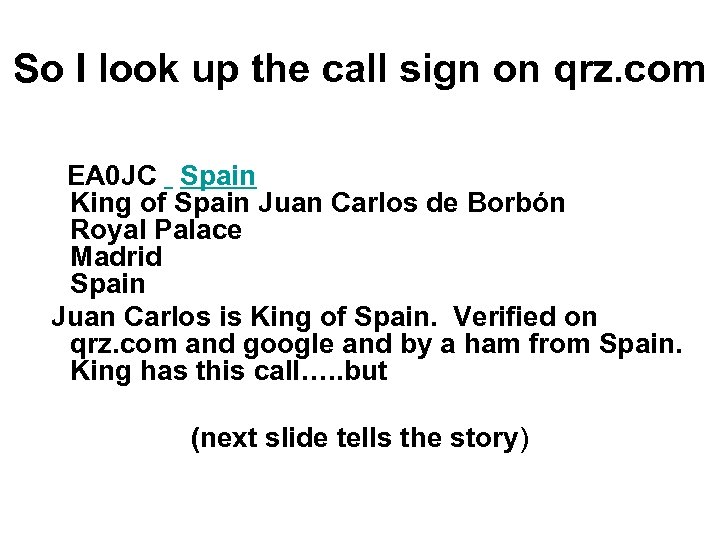 So I look up the call sign on qrz. com EA 0 JC Spain