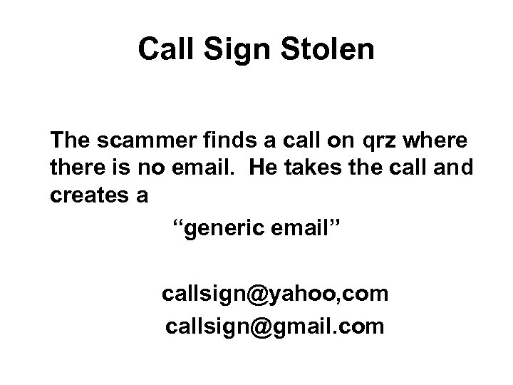 Call Sign Stolen The scammer finds a call on qrz where there is no
