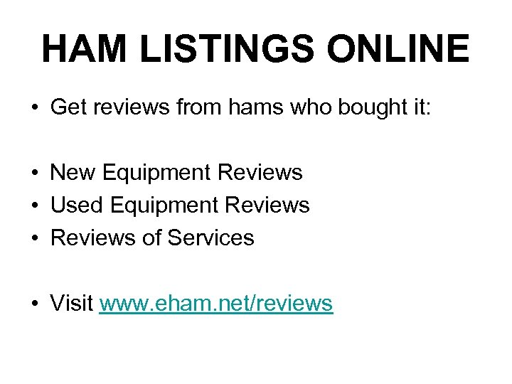 HAM LISTINGS ONLINE • Get reviews from hams who bought it: • New Equipment
