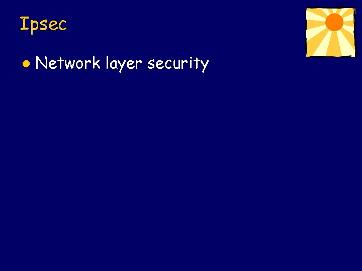 Ipsec l Network layer security 