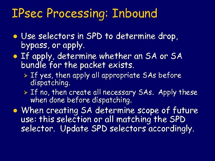 IPsec Processing: Inbound l l Use selectors in SPD to determine drop, bypass, or