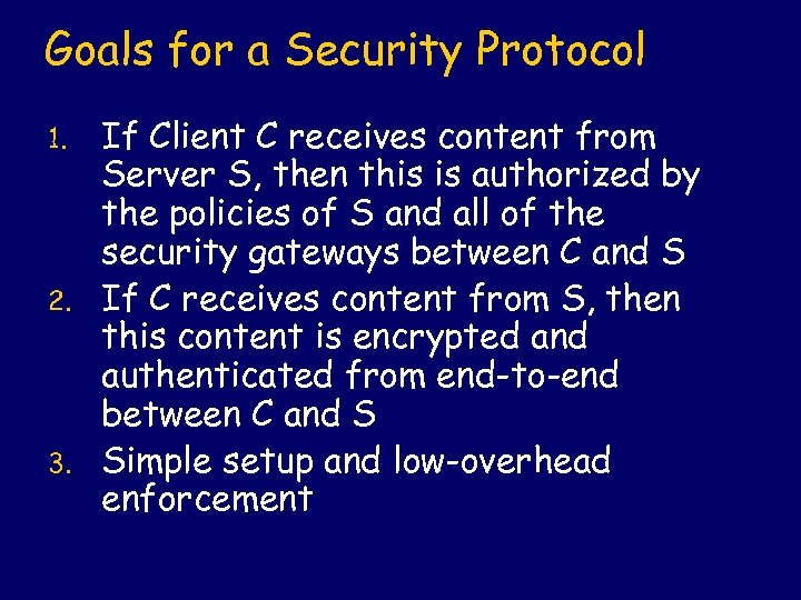 Goals for a Security Protocol 1. 2. 3. If Client C receives content from