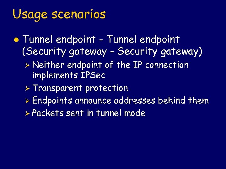 Usage scenarios l Tunnel endpoint - Tunnel endpoint (Security gateway - Security gateway) Ø