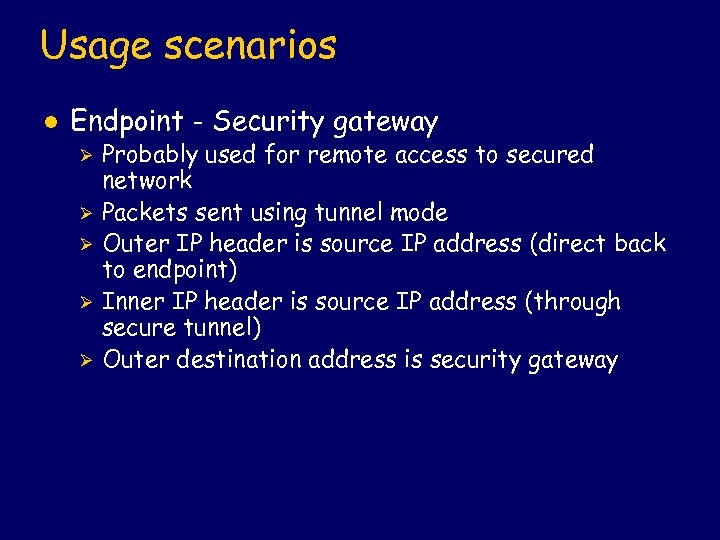 Usage scenarios l Endpoint - Security gateway Ø Ø Ø Probably used for remote