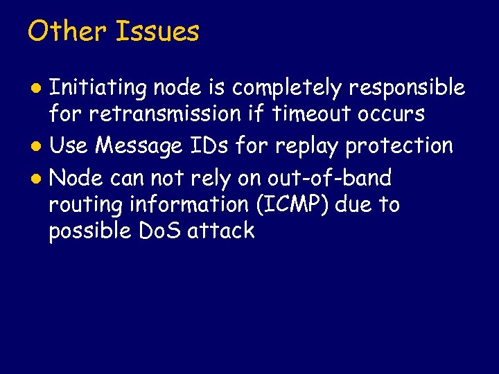 Other Issues Initiating node is completely responsible for retransmission if timeout occurs l Use