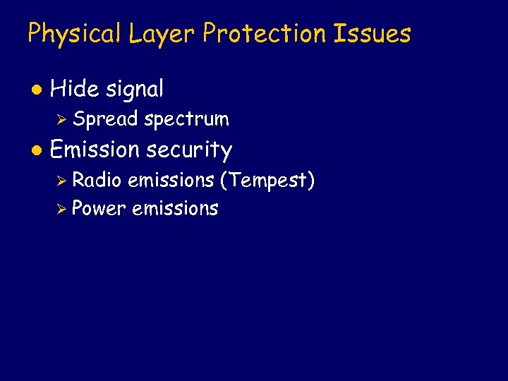 Physical Layer Protection Issues l Hide signal Ø Spread l spectrum Emission security Ø