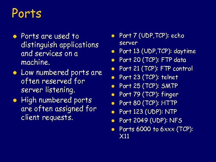 Ports l l l Ports are used to distinguish applications and services on a