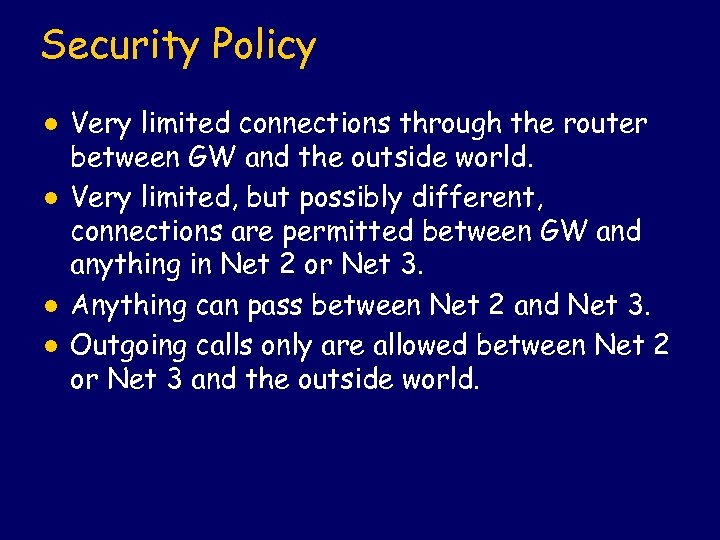 Security Policy l l Very limited connections through the router between GW and the