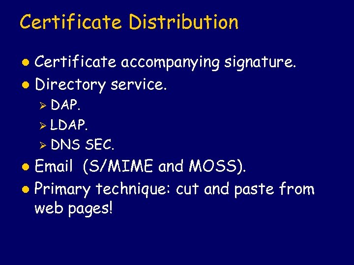 Certificate Distribution Certificate accompanying signature. l Directory service. l Ø DAP. Ø LDAP. Ø