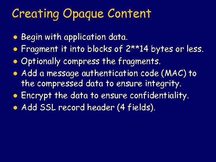 Creating Opaque Content l l l Begin with application data. Fragment it into blocks