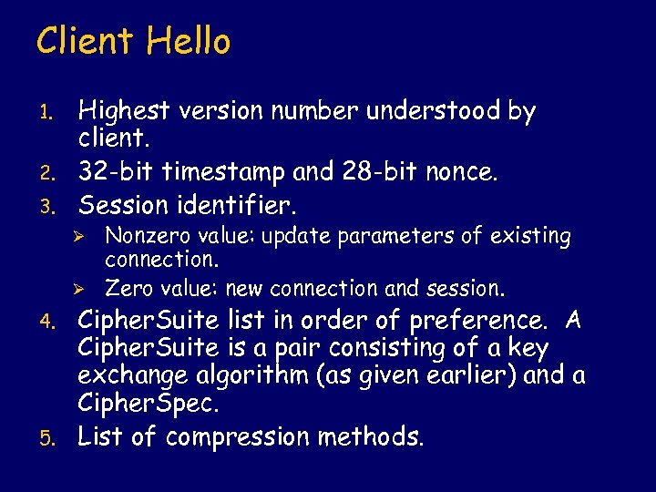 Client Hello 1. 2. 3. Highest version number understood by client. 32 -bit timestamp