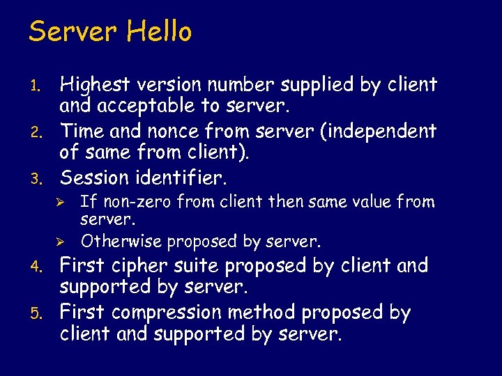 Server Hello 1. 2. 3. Highest version number supplied by client and acceptable to