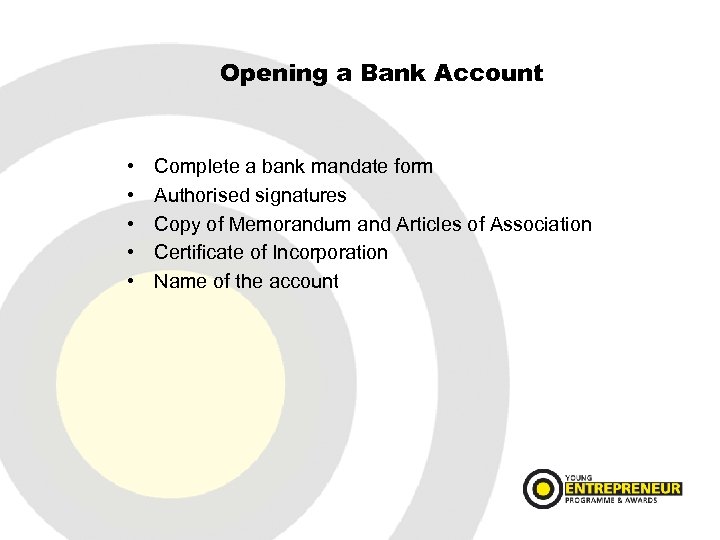 Opening a Bank Account • • • Complete a bank mandate form Authorised signatures