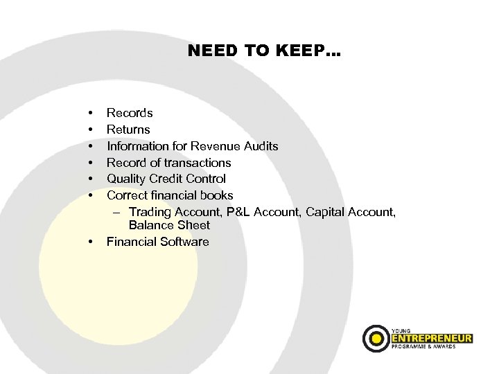 NEED TO KEEP… • • Records Returns Information for Revenue Audits Record of transactions