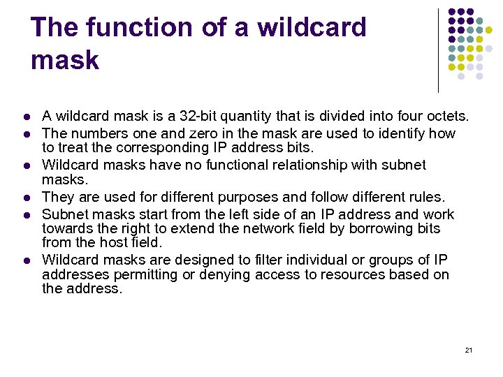 The function of a wildcard mask l l l A wildcard mask is a