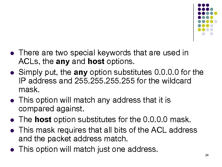 l l l There are two special keywords that are used in ACLs, the