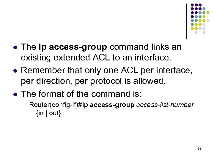 l l l The ip access-group command links an existing extended ACL to an