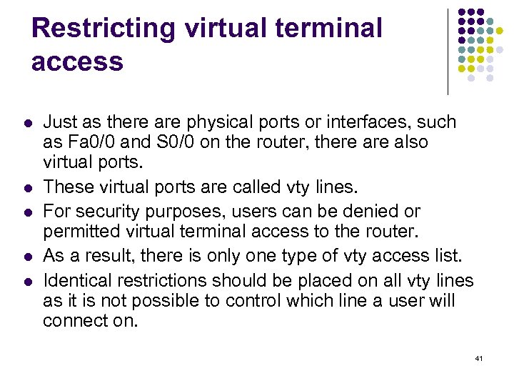 Restricting virtual terminal access l l l Just as there are physical ports or