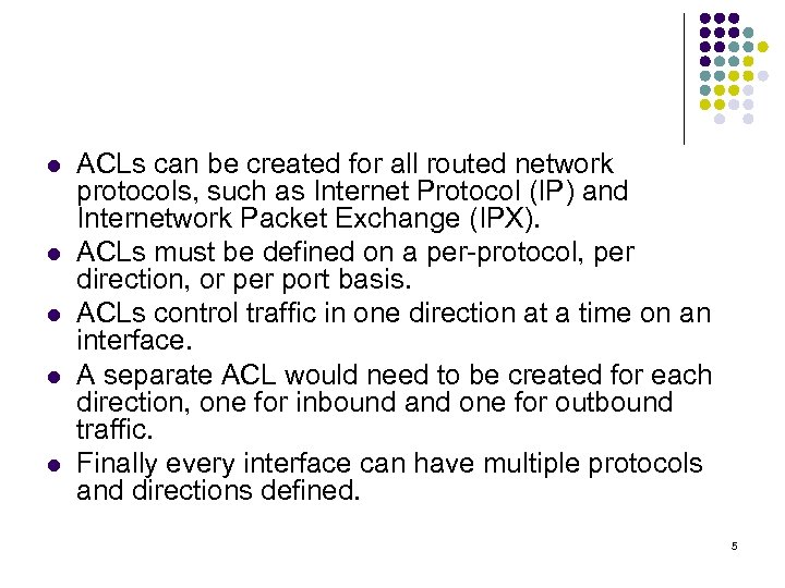 l l l ACLs can be created for all routed network protocols, such as