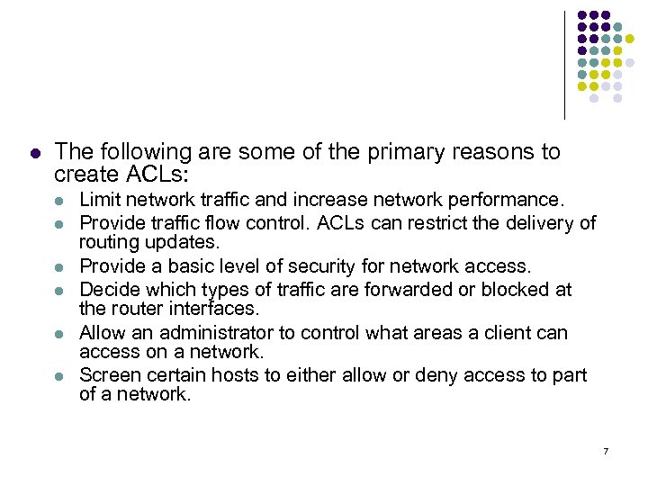 l The following are some of the primary reasons to create ACLs: l l