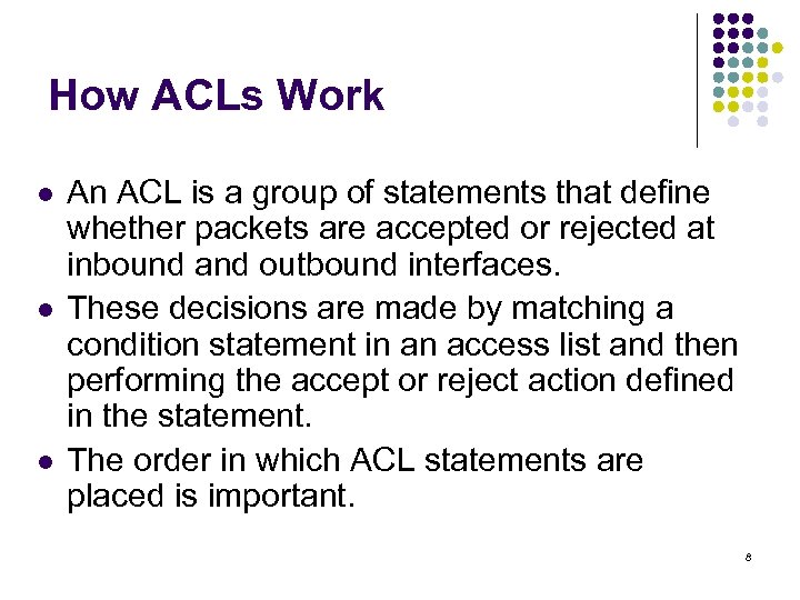 How ACLs Work l l l An ACL is a group of statements that