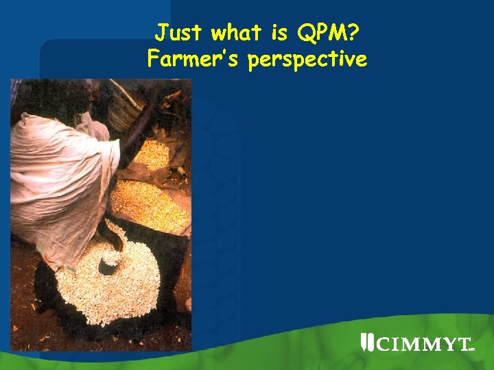 Just what is QPM? Farmer’s perspective 