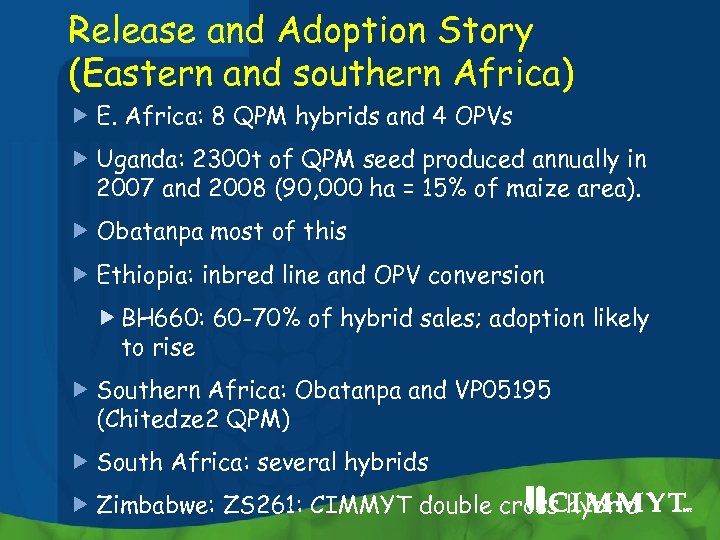 Release and Adoption Story (Eastern and southern Africa) E. Africa: 8 QPM hybrids and