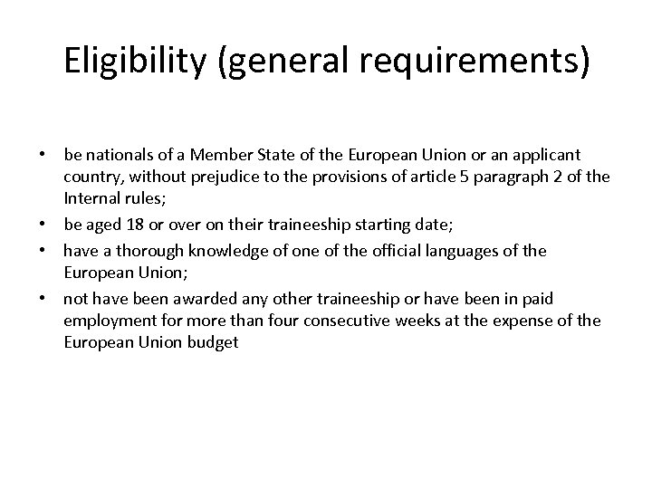 Eligibility (general requirements) • be nationals of a Member State of the European Union