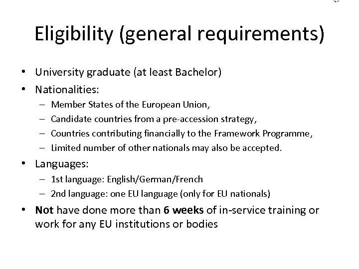 Eligibility (general requirements) • University graduate (at least Bachelor) • Nationalities: – – Member