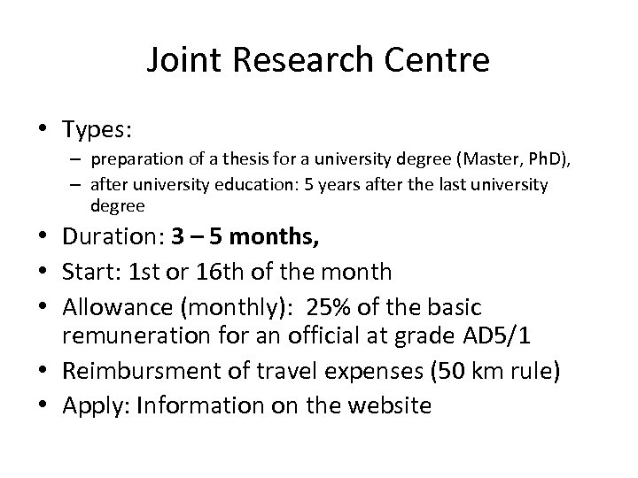 Joint Research Centre • Types: – preparation of a thesis for a university degree