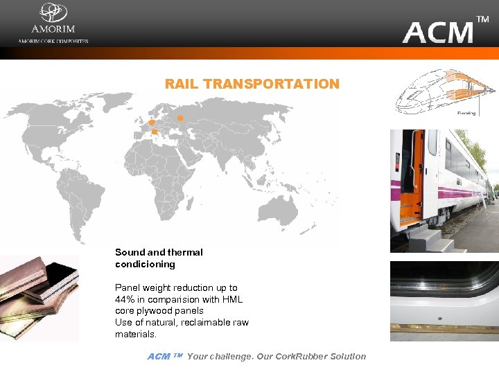 RAIL TRANSPORTATION Sound and thermal condicioning Panel weight reduction up to 44% in comparision