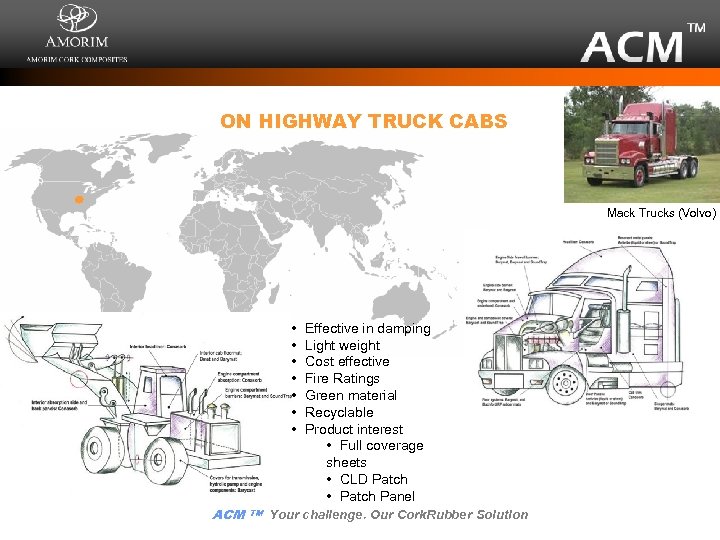 ON HIGHWAY TRUCK CABS Mack Trucks (Volvo) • • ACM TM Effective in damping