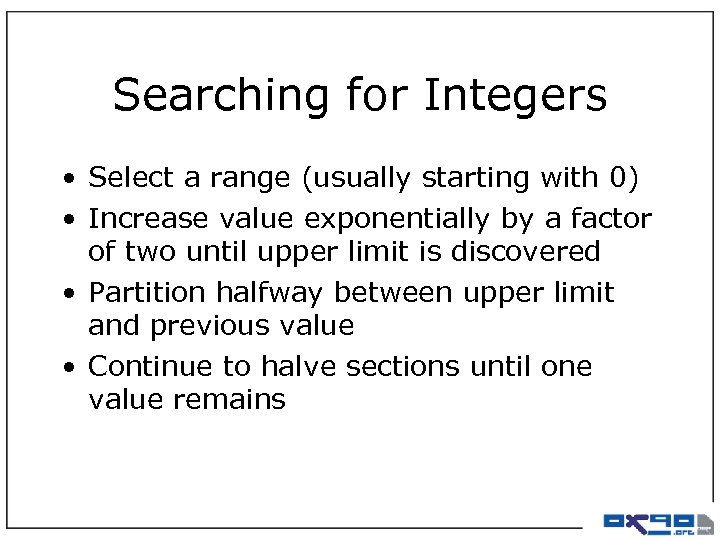 Searching for Integers • Select a range (usually starting with 0) • Increase value