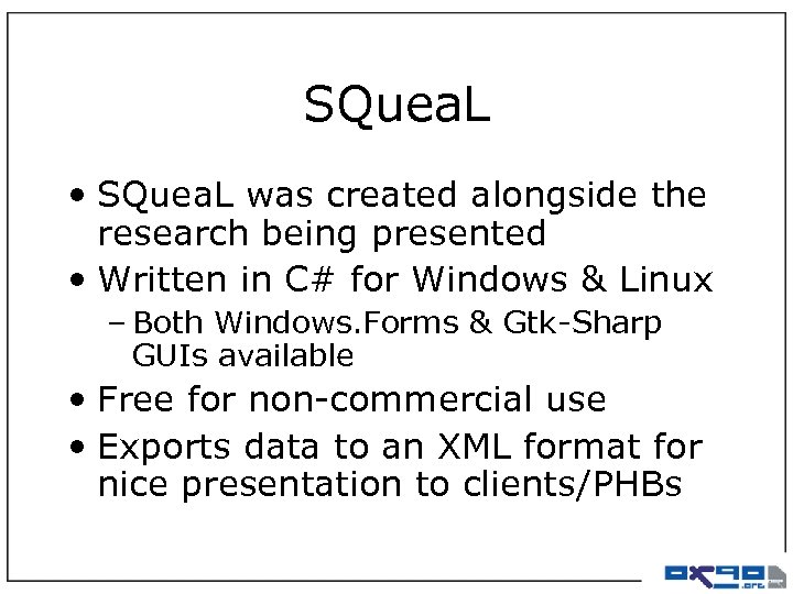 SQuea. L • SQuea. L was created alongside the research being presented • Written