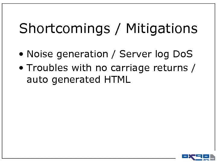 Shortcomings / Mitigations • Noise generation / Server log Do. S • Troubles with
