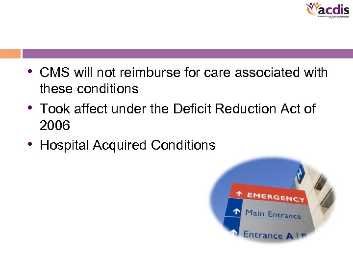  • CMS will not reimburse for care associated with these conditions • Took